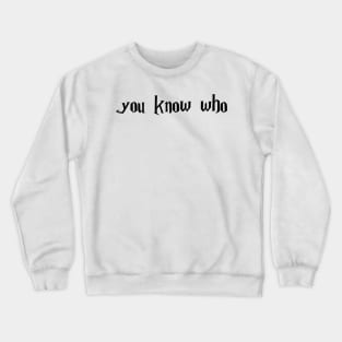 you know who Crewneck Sweatshirt